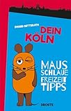 Dein Köln: Mausschlaue Freizeittipps