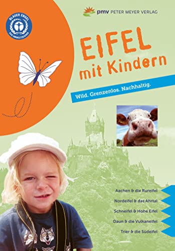 Eifel mit Kindern: Wild. Grenzenlos. Nachhaltig. (Freizeiführer mit Kindern)...