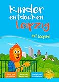 Kinder entdecken Leipzig mit Leopold: Der Reiseführer für junge Stadtforscher