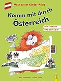 Komm mit durch Österreich: Mit dem Kinder-Atlas durch unser Land