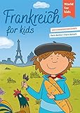 Frankreich for kids: Der Kinderreiseführer (World for kids - Reiseführer für...