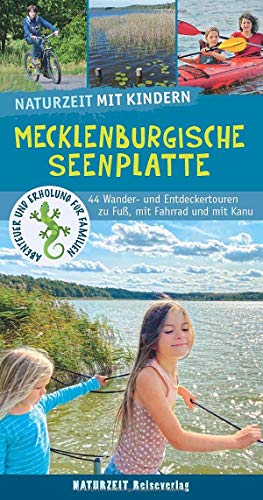 Naturzeit mit Kindern: Mecklenburgische Seenplatte: 44 Wander- und Entdeckertouren zu...