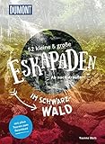 52 kleine & große Eskapaden im Schwarzwald: Ab nach draußen! (DuMont Eskapaden)