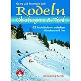 Rodeln Oberbayern & Tirol: 62 Rodelbahnen zwischen München und Inn (Rother...