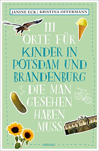 111 Orte für Kinder in Potsdam und Brandenburg, die man gesehen haben muss:...