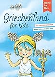 Griechenland for kids: Der Kinderreiseführer (World for kids - Reiseführer für...