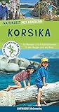 Naturzeit mit Kindern: Korsika: 50 Wander- und Entdeckertouren in den Bergen und am...