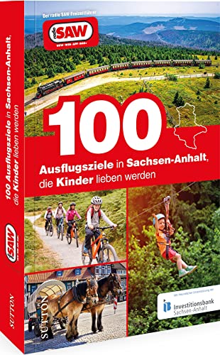 Ausflugsführer Deutschland – 100 Ausflugsziele in Sachsen-Anhalt, die Kinder...