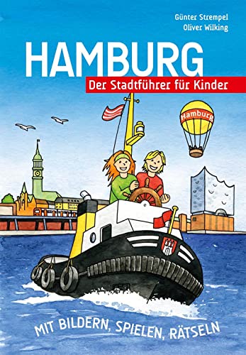 Hamburg - Der Stadtführer für Kinder: Mit Bildern, Spielen, Rätseln