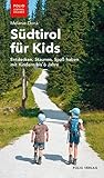 Südtirol für Kids: Entdecken, Staunen, Spaß haben mit Kindern bis 6 Jahre ('Folio...