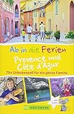 Bruckmann Reiseführer: Ab in die Ferien Provence und Côte d’Azur. Urlaubsspaß...