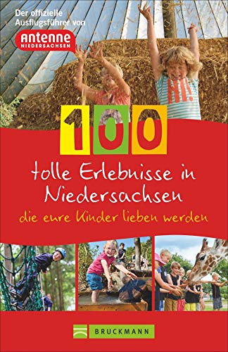 100 tolle Erlebnisse in Niedersachsen, die eure Kinder lieben werden. Der offizielle...