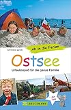 Bruckmann Reiseführer: Ab in die Ferien Ostsee. 67x Urlaubsspaß für die ganze...