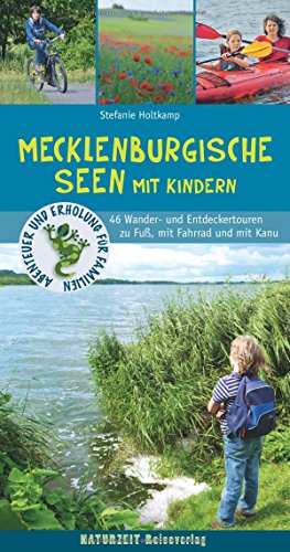 Mecklenburgische Seen mit Kindern: 46 Wander- und Entdeckertouren für Familien...