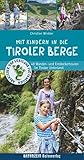 Mit Kindern in die Tiroler Berge: 40 Wander- und Entdeckertouren im Tiroler Unterland...